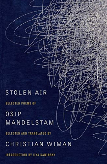 Stolen Air (Selected Poems of Osip Mandelstam) by Christian Wiman, Osip Mandelstam, 9780062099426