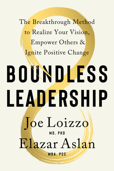 Boundless Leadership (The Breakthrough Method to Realize Your Vision, Empower Others, and Ignite Positive Change) by Joe Loizzo, Elazar Aslan, 9781611809213