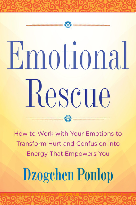 Emotional Rescue (How to Work with Your Emotions to Transform Hurt and Confusion into Energy That Empowers You) - 9780143130413 by Dzogchen Ponlop, 9780143130413