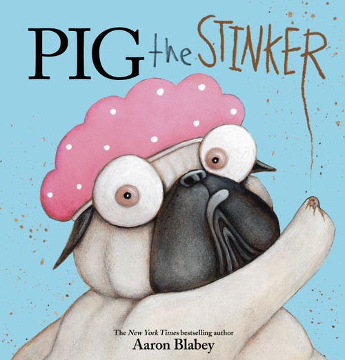 Pig the Stinker (Pig the Pug) by Aaron Blabey, Aaron Blabey, 9781338337549