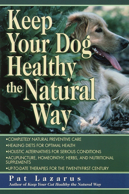 Keep Your Dog Healthy the Natural Way by Pat Lazarus, 9780449005149