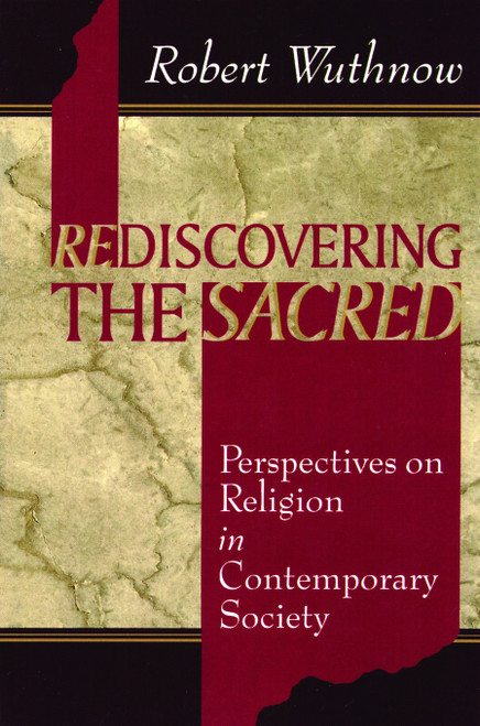 Rediscovering the Sacred (Perspectives on Religion in Contemporary Society) by Robert Wuthnow, 9780802806338