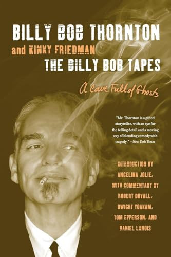 The Billy Bob Tapes (A Cave Full of Ghosts) by Billy Bob Thornton, Kinky Friedman, 9780062101785