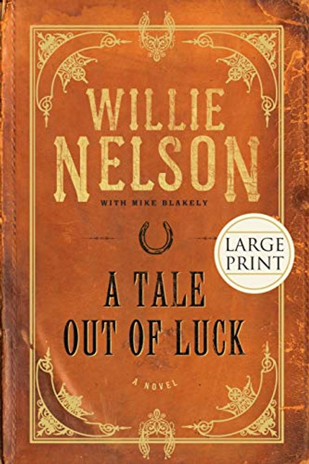A Tale Out of Luck (A Novel) by Willie Nelson, Mike Blakely, 9781599951676