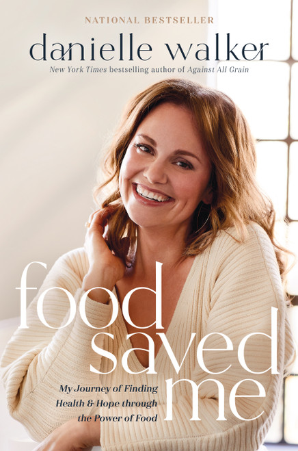 Food Saved Me (My Journey of Finding Health and Hope through the Power of Food) by Danielle Walker, 9781496444745