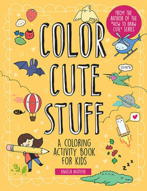 Color Cute Stuff (A Coloring Activity Book for Kids) by Angela Nguyen, 9781454943365