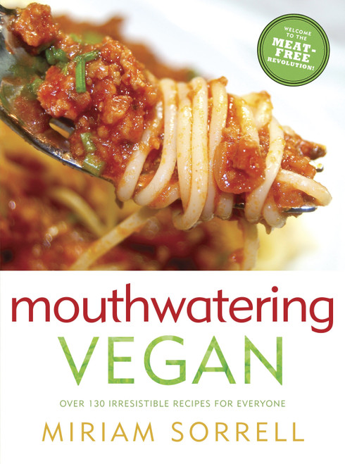 Mouthwatering Vegan (Over 130 Irresistible Recipes for Everyone: A Cookbook) by Miriam Sorrell, 9780449015650