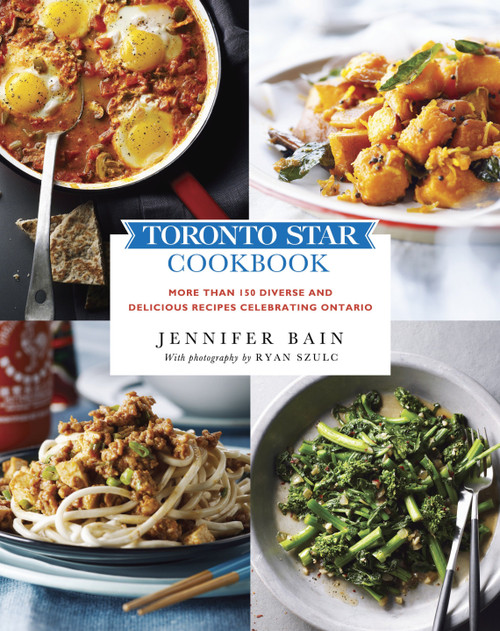 Toronto Star Cookbook (More than 150 Diverse and Delicious Recipes Celebrating Ontario) by Jennifer Bain, 9780449015698
