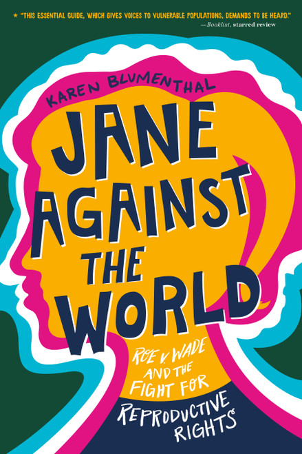 Jane Against the World (Roe v. Wade and the Fight for Reproductive Rights) - 9781250820600 by Karen Blumenthal, 9781250820600