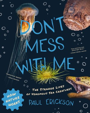 Don't Mess with Me (The Strange Lives of Venomous Sea Creatures) - 9780884485520 by Paul Erickson, Andrew Martinez, 9780884485520