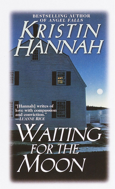 Waiting for the Moon (A Novel) by Kristin Hannah, 9780449149096