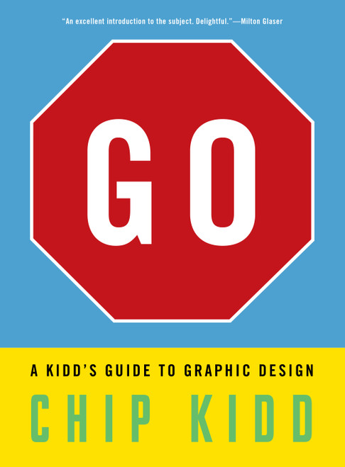 Go: A Kidd's Guide to Graphic Design by Chip Kidd, 9781523515653