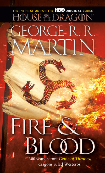 Fire & Blood (300 Years Before A Game of Thrones) by George R. R. Martin, 9780593357538