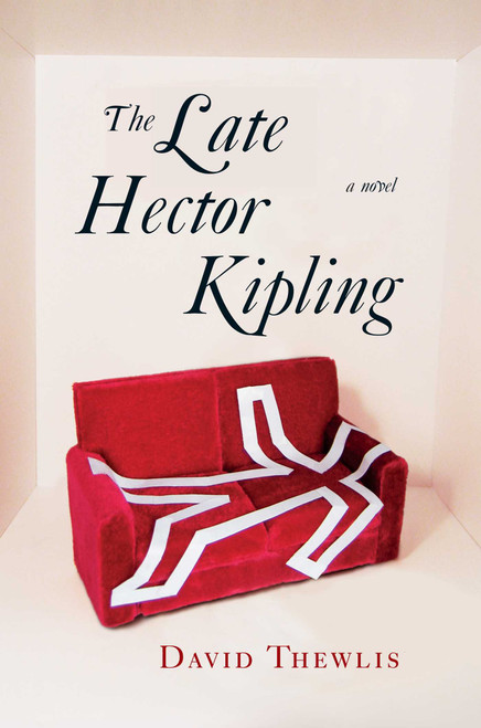 The Late Hector Kipling (A Novel) by David Thewlis, 9781416541226