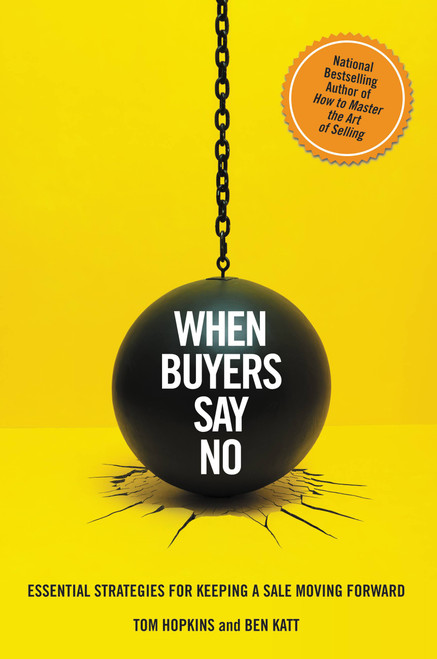When Buyers Say No (Essential Strategies for Keeping a Sale Moving Forward) by Tom Hopkins, Ben Katt, 9781455550593