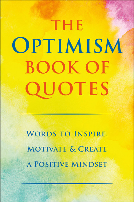 The Optimism Book of Quotes (Words to Inspire, Motivate & Create a Positive Mindset) by Jackie Corley, 9781578269181