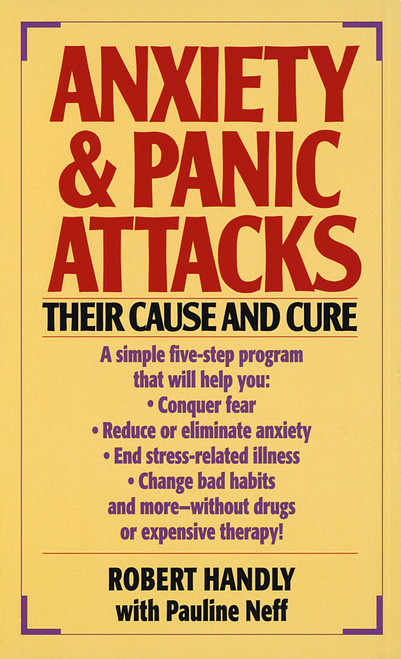 Anxiety & Panic Attacks (Their Cause and Cure) by Robert Handly, Pauline Neff, 9780449213315