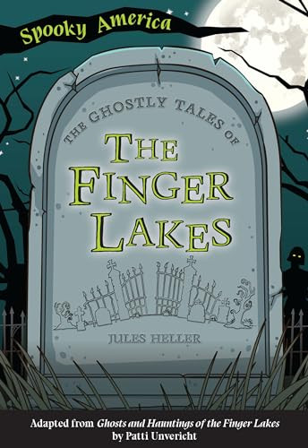 The Ghostly Tales of the Finger Lakes by Patti Unvericht, 9781467198271