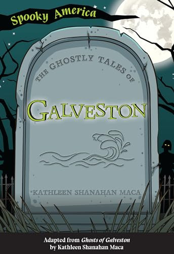 The Ghostly Tales of Galveston by Kathleen Shanahan Maca, 9781467198103