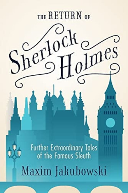 The Return of Sherlock Holmes (Further Extraordinary Tales of the Famous Sleuth) by Maxim Jakubowski, 9781642506365