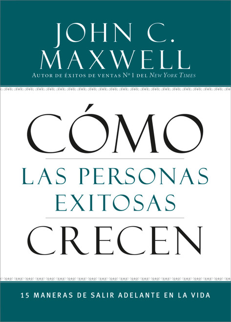 Cómo las Personas Exitosas Crecen (15 Maneras de Salir Adelante en la Vida) (Spanish Edition) (Miniature Edition) by John C. Maxwell, 9781455554423