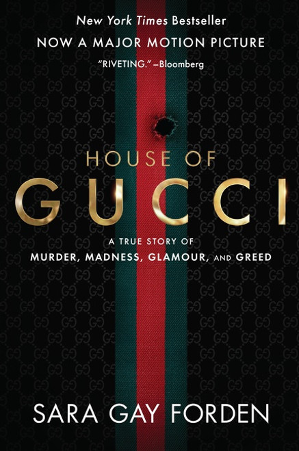 The House of Gucci [Movie Tie-in] (A True Story of Murder, Madness, Glamour, and Greed: A Summer Beach Read) by Sara Gay Forden, 9780063159983