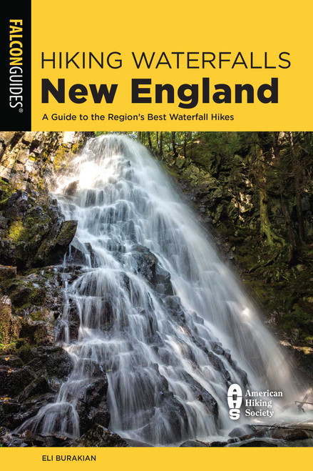Hiking Waterfalls New England by Eli Burakian, 9781493063604