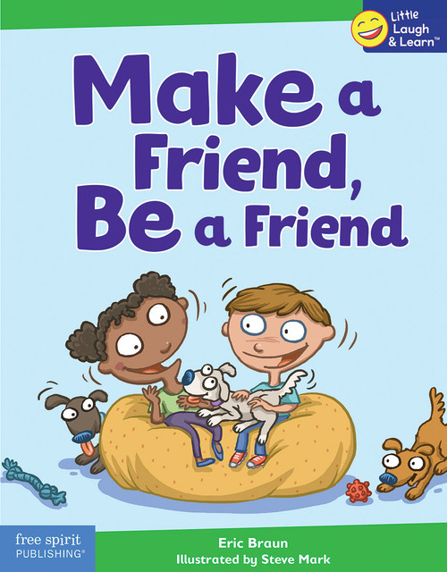 Make a Friend, Be a Friend by Eric Braun, Steve Mark, 9781631986291