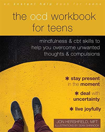 The OCD Workbook for Teens (Mindfulness and CBT Skills to Help You Overcome Unwanted Thoughts and Compulsions) by Jon Hershfield, Sean Shinnock, 9781684036363