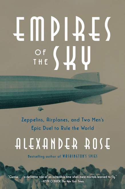 Empires of the Sky (Zeppelins, Airplanes, and Two Men's Epic Duel to Rule the World) - 9780812989984 by Alexander Rose, 9780812989984