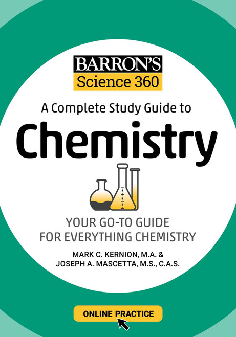 Barron's Science 360: A Complete Study Guide to Chemistry with Online Practice by Mark Kernion, Joseph A. Mascetta, 9781506281421