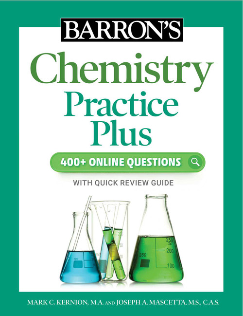 Barron's Chemistry Practice Plus: 400+ Online Questions and Quick Study Review by Mark Kernion, Joseph A. Mascetta, 9781506281506