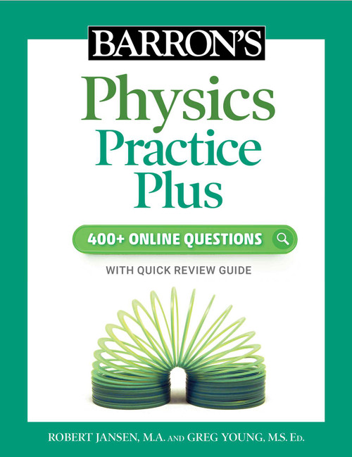 Barron's Physics Practice Plus: 400+ Online Questions and Quick Study Review by Robert Jansen, Greg Young, 9781506281520