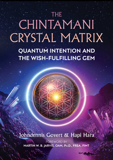 The Chintamani Crystal Matrix (Quantum Intention and the Wish-Fulfilling Gem) by Johndennis Govert, Hapi Hara, Martin W. B. Jarvis, 9781644113141