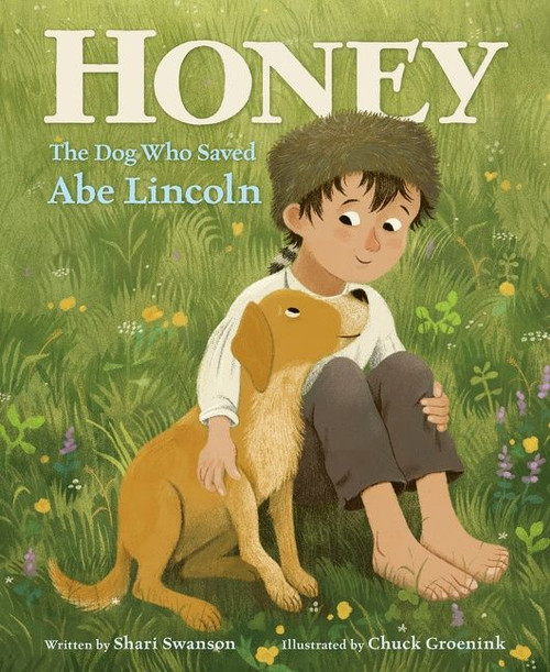 Honey, the Dog Who Saved Abe Lincoln - 9780062699015 by Shari Swanson, Chuck Groenink, 9780062699015