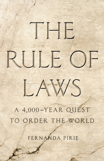 The Rule of Laws (A 4,000-Year Quest to Order the World) by Fernanda Pirie, 9781541617940