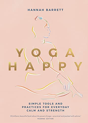 Yoga Happy (Simple Tools and Practices for Everyday Calm & Strength) by Hannah Barrett, 9781787137677