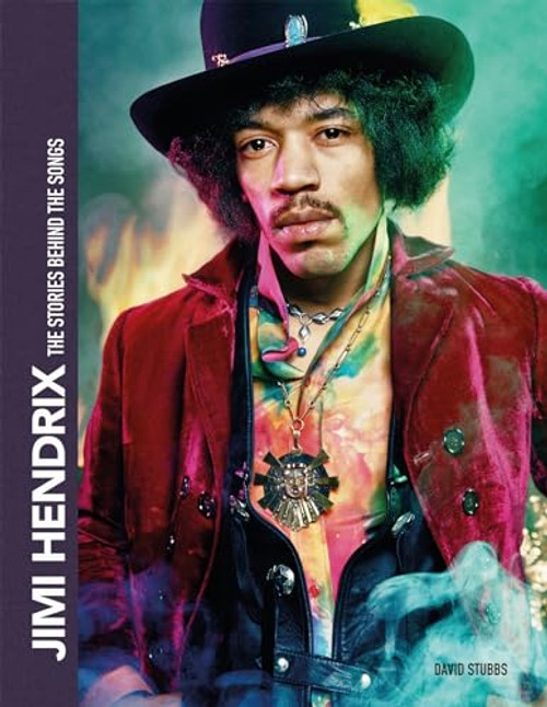 Jimi Hendrix (The Stories Behind the Songs) by David Stubbs, 9781787394346