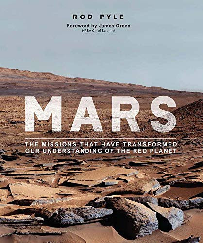 Mars (The Missions That Have Transformed Our Understanding of the Red Planet) by Jim Green, Rod Pyle, 9780233005843