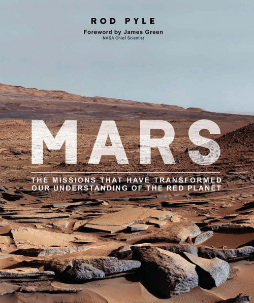 Mars (The Missions That Have Transformed Our Understanding of the Red Planet) by Jim Green, Rod Pyle, 9780233005843
