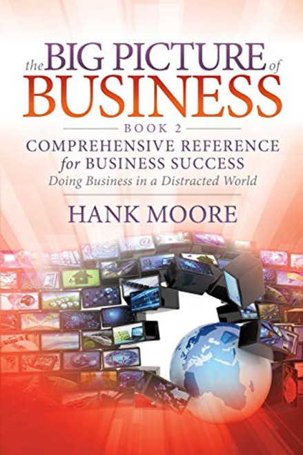 The Big Picture of Business, Book 2 (Comprehensive Reference for Business Success) - 9781642793512 by Hank Moore, 9781642793512