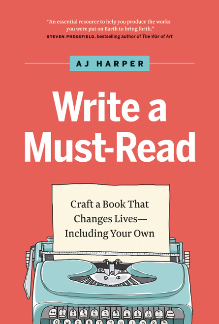 Write a Must-Read (Craft a Book That Changes Lives-Including Your Own) - 9781989603697 by AJ Harper, AJ Harper, 9781989603697
