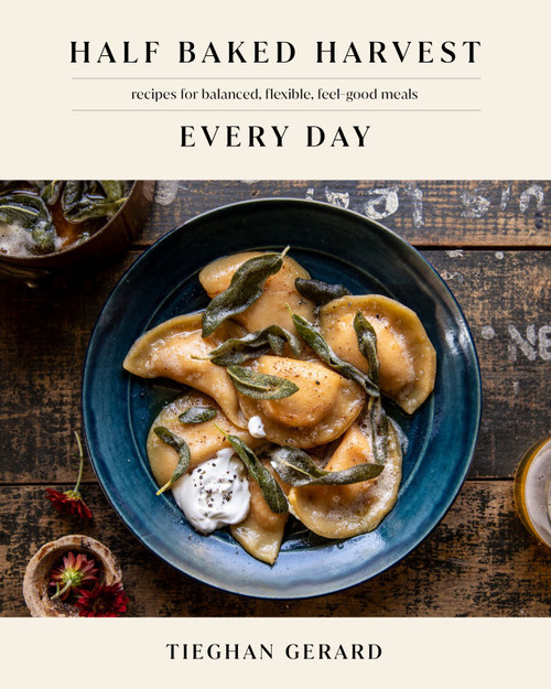 Half Baked Harvest Every Day (Recipes for Balanced, Flexible, Feel-Good Meals: A Cookbook) by Tieghan Gerard, 9780593232552