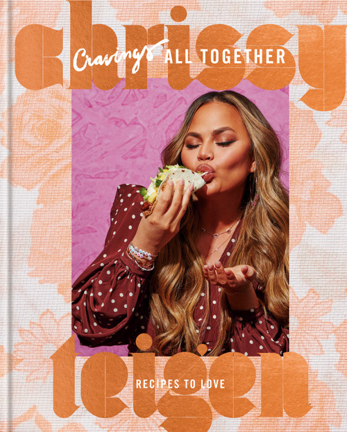 Cravings: All Together (Recipes to Love: A Cookbook) by Chrissy Teigen, Adeena Sussman, 9780593135426