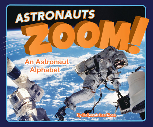 Astronauts Zoom! (An Astronaut Alphabet) by Deborah Rose, 9781943978502