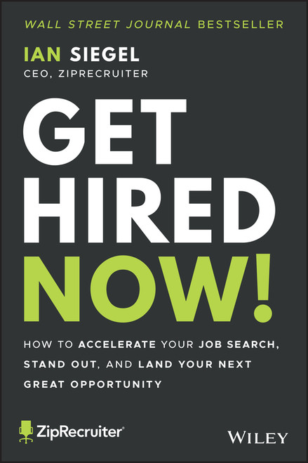 Get Hired Now! (How to Accelerate Your Job Search, Stand Out, and Land Your Next Great Opportunity) - 9781119820406 by Ian Siegel, 9781119820406