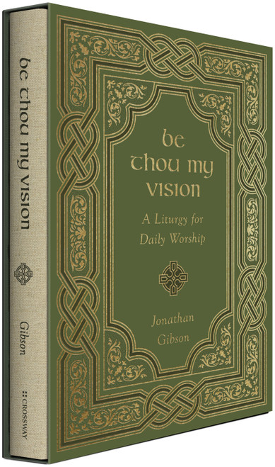 Be Thou My Vision (A Liturgy for Daily Worship) by Jonathan Gibson, 9781433578199