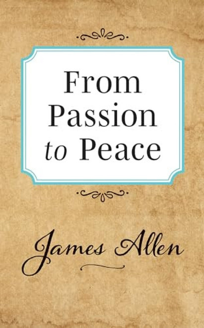 From Passion to Peace by James Allen, 9781722502539