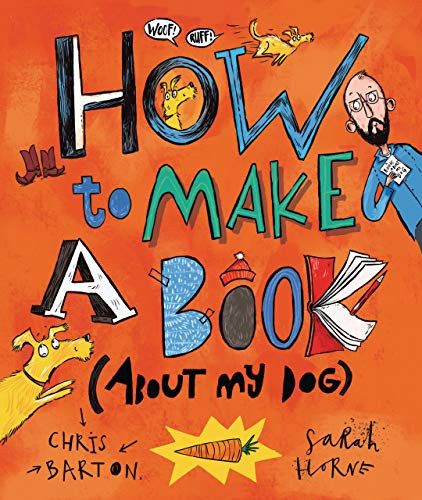 How to Make a Book (about My Dog) by Chris Barton, Sarah Horne, 9781541581289