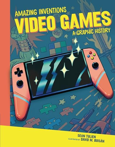 Video Games (A Graphic History) by Sean Tulien, David Buisán, 9781541581500